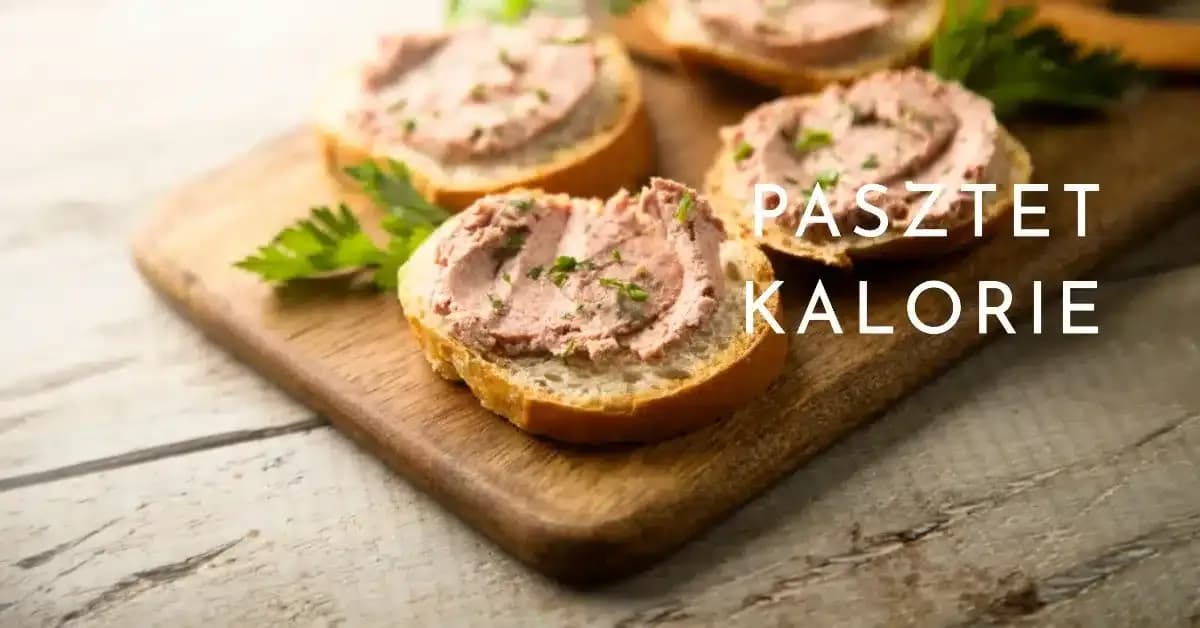 Ile kalorii ma pasztet? Porównanie różnych rodzajów i marek